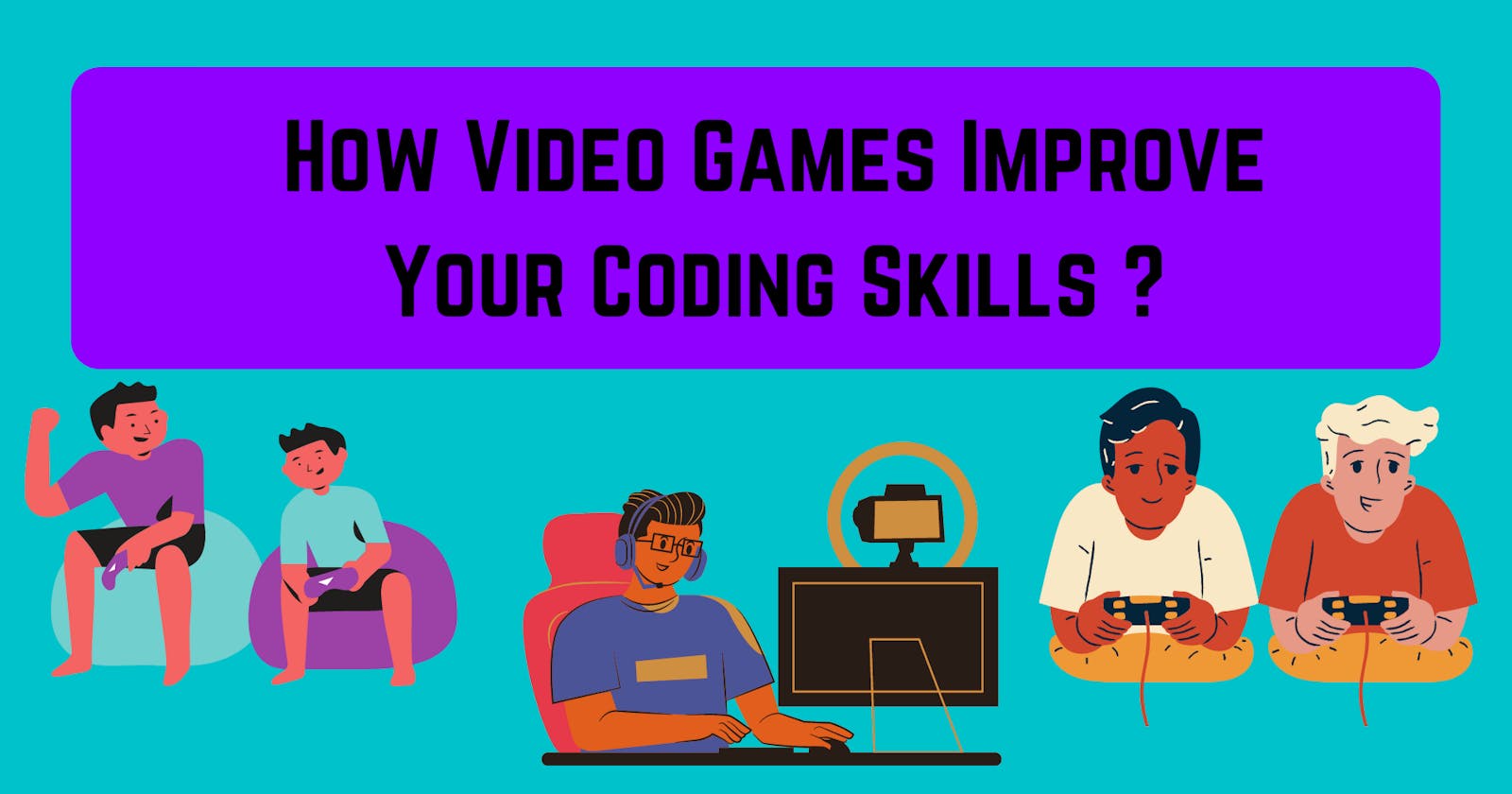 How Video Games Improve Your Coding Skills ?