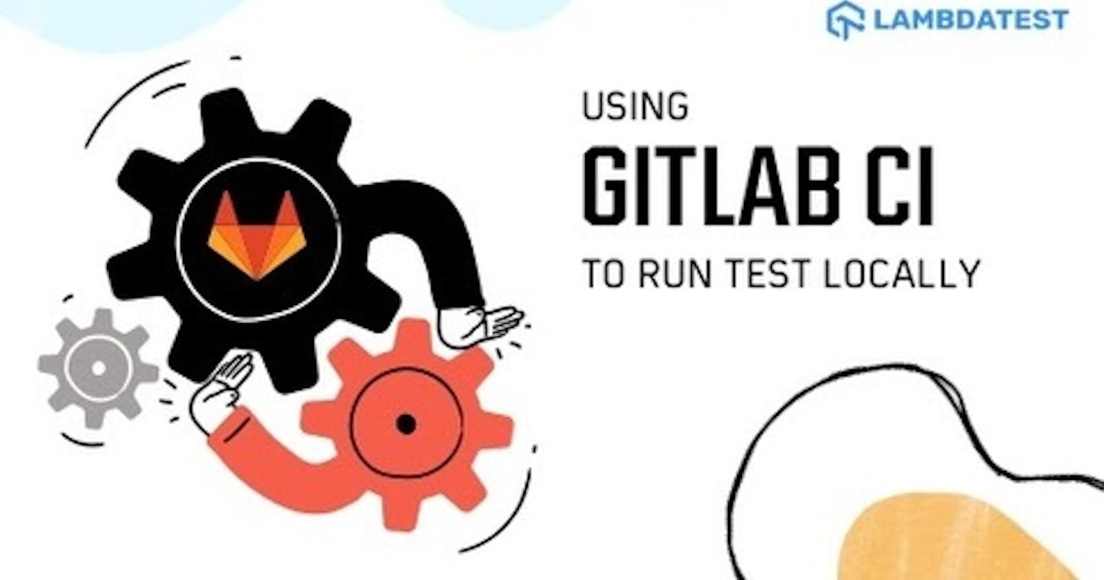 How To Use GitLab CI To Run Tests Locally?
