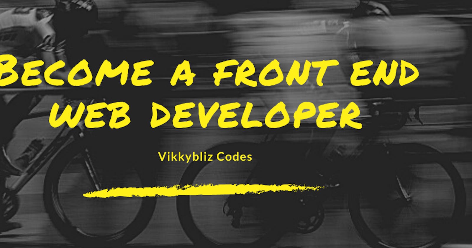 Road map to become a Front End Web Developer