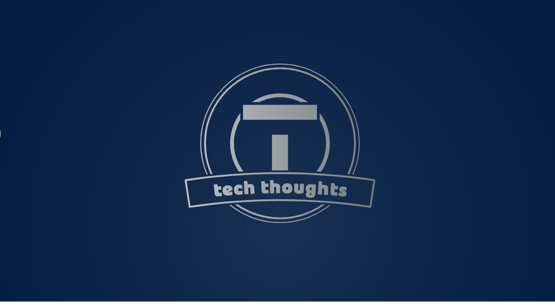 Tech Thoughts