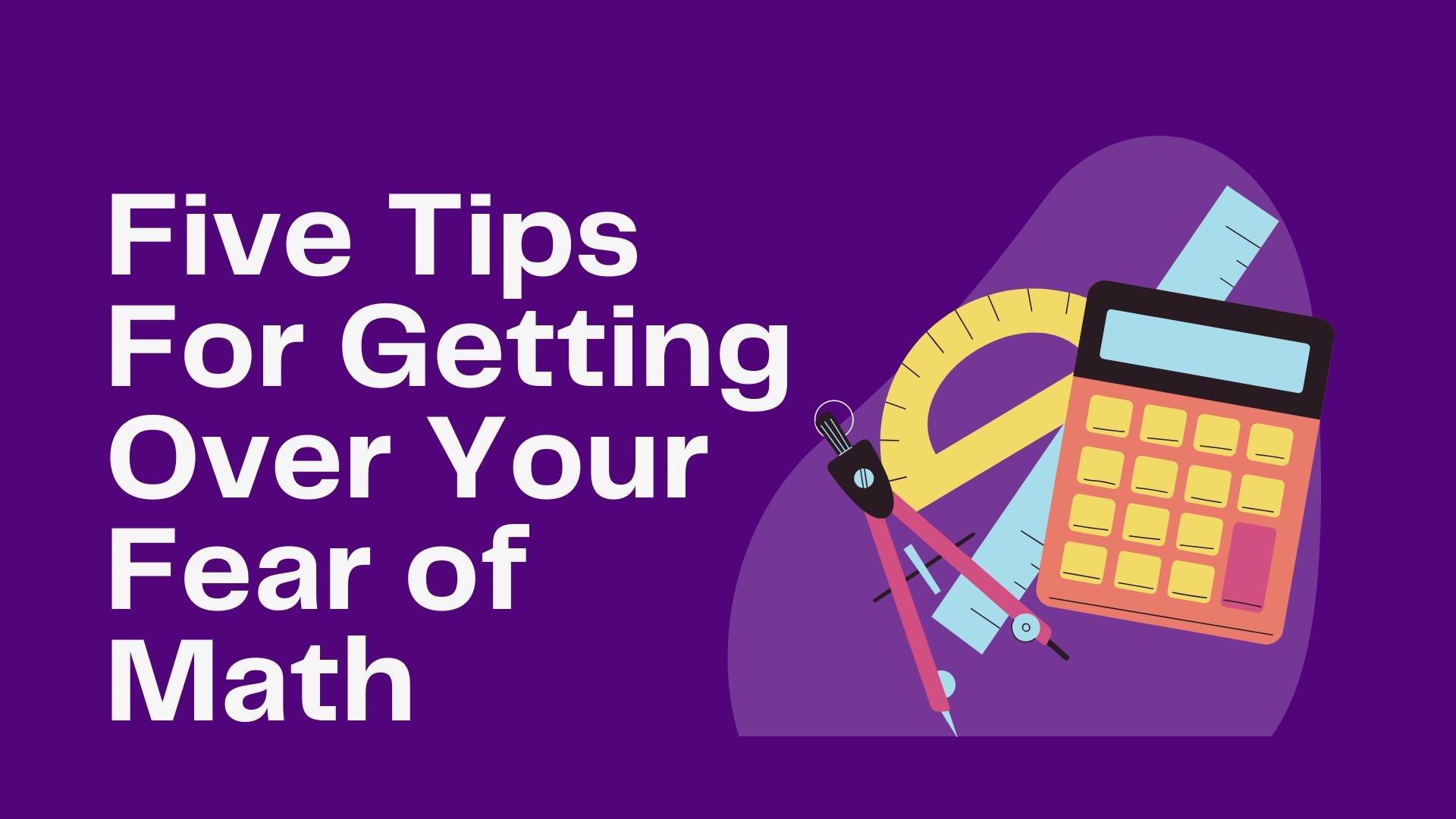 Math Scared 5 Tips for Getting Over Your Fear of Math