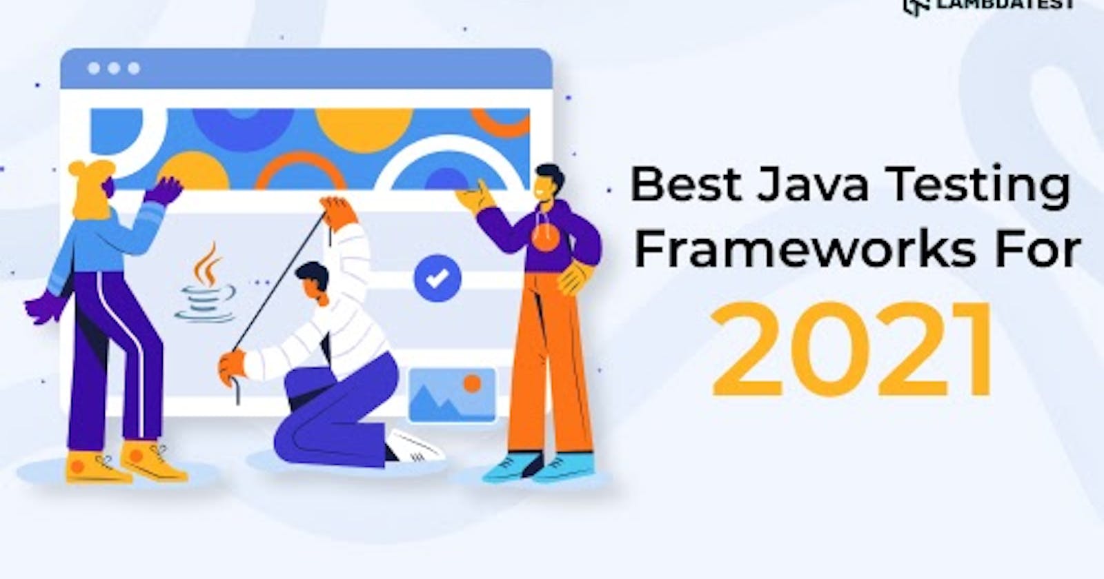9 Of The Best Java Testing Frameworks For 2021