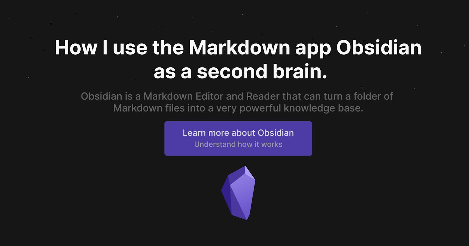 How I use the Markdown app Obsidian as a second brain