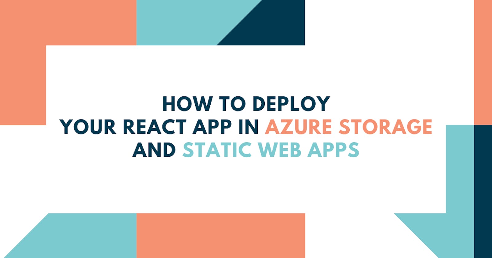 How to Deploy Your React App in Azure Storage and Static Web Apps