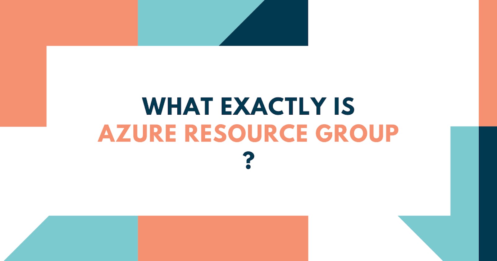 What Exactly is Azure Resource Group?