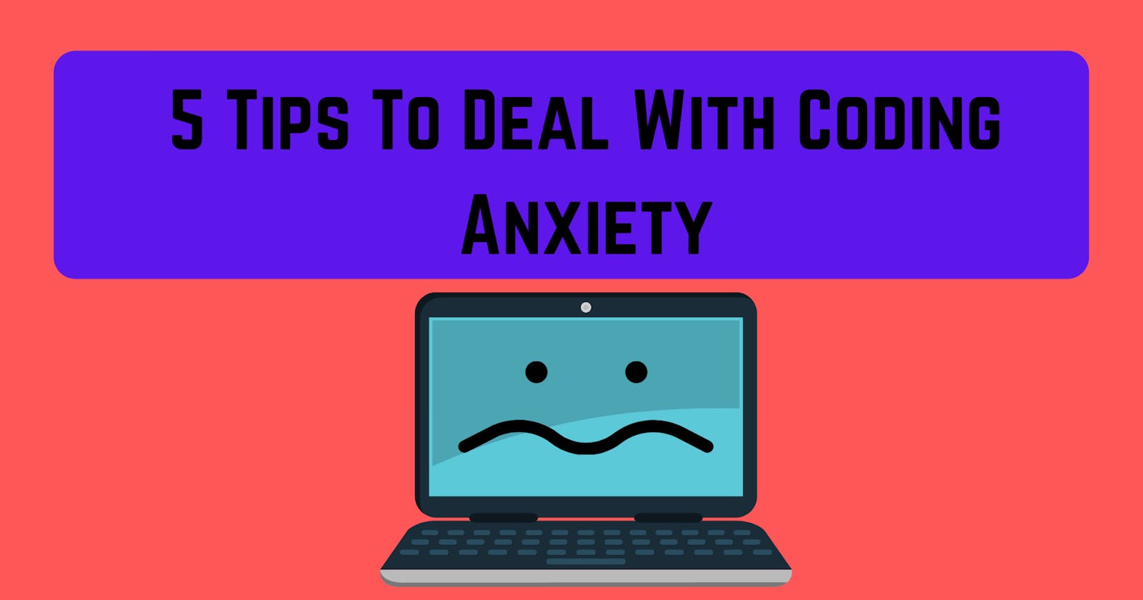 5 Tips To Deal With Coding Anxiety