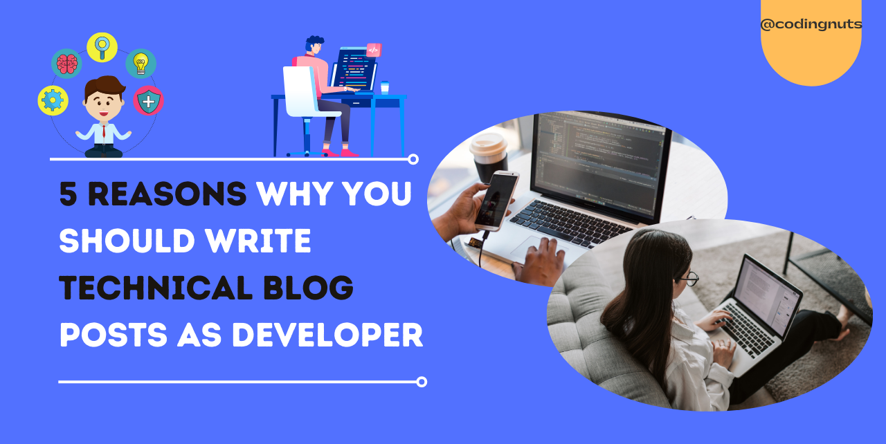 5 Reasons Why You Should Write Technical Blog Posts As Developer