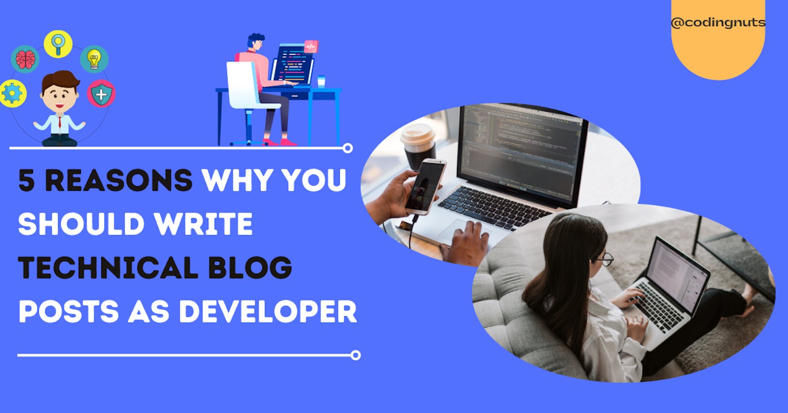 5 Reasons Why You Should Write Technical Blog Posts as Developer