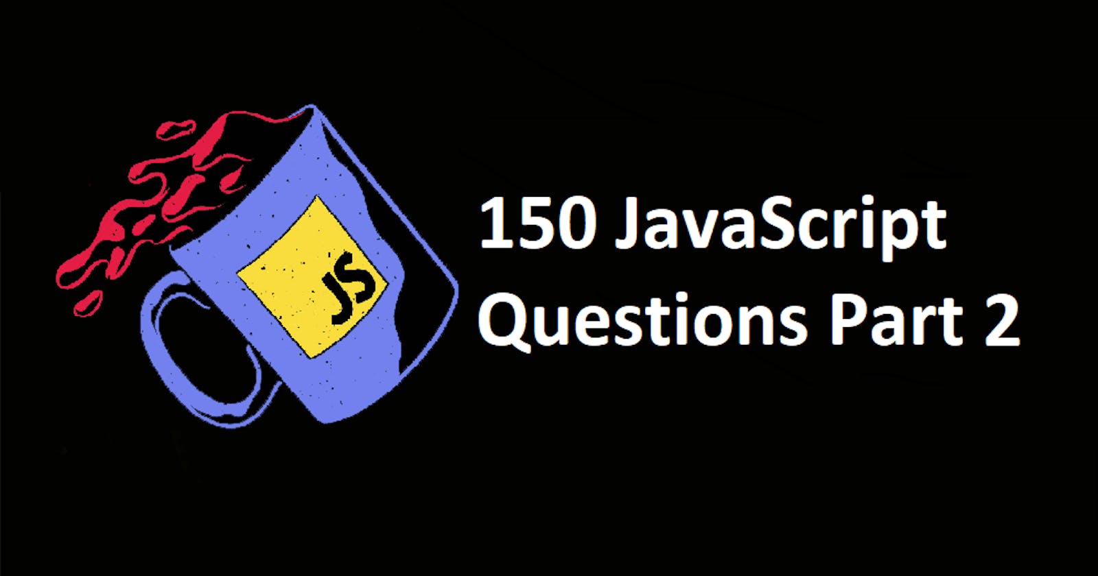 150 JavaScript Questions Part 2
