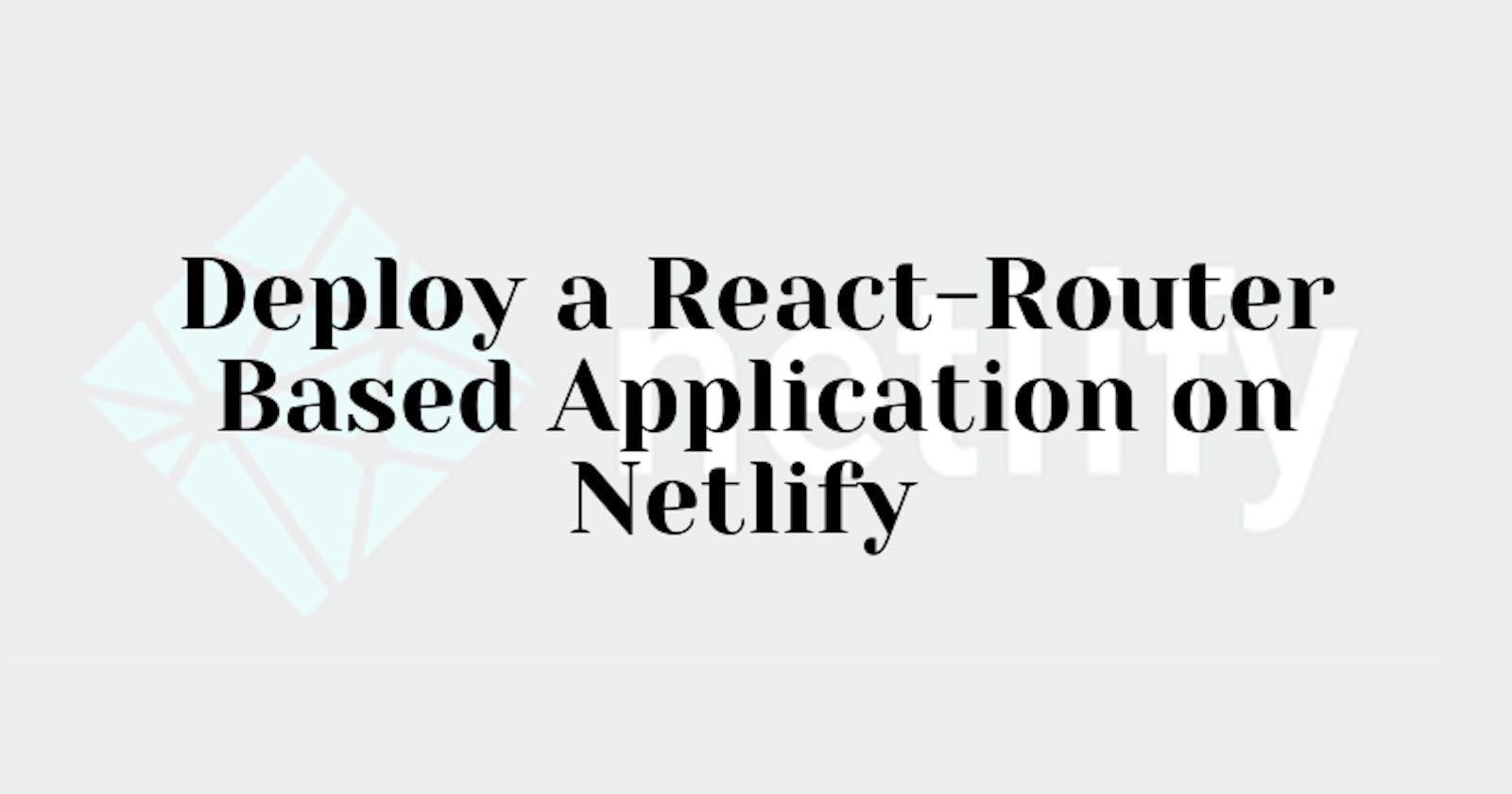 How to deploy a react-router based application?