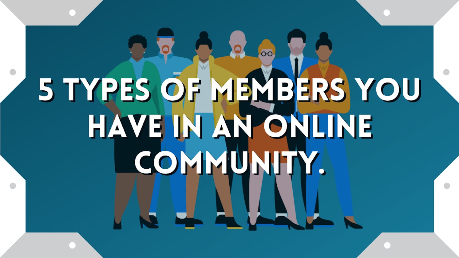 5 types of members you have in an Online Community.