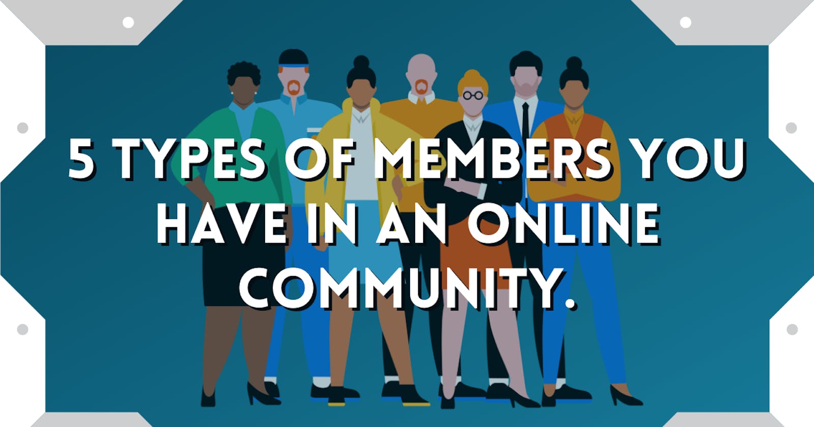 5 types of members you have in an Online Community.
