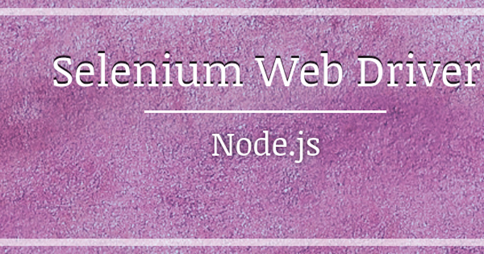 Automated testing with Selenium WebDriver and Node.js