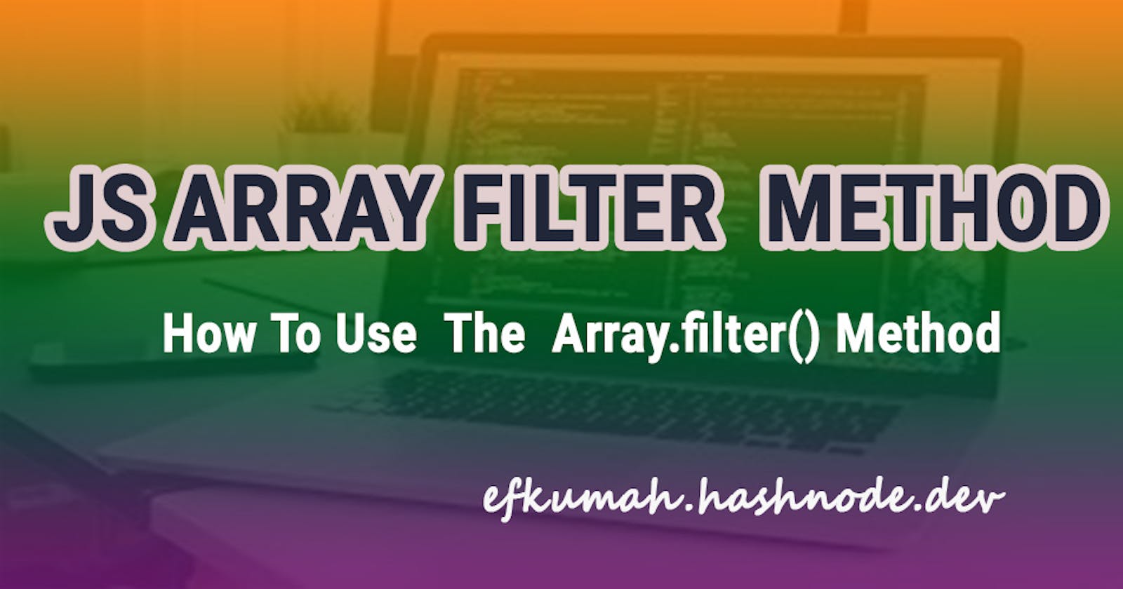 How To Filter An Array In JavaScript