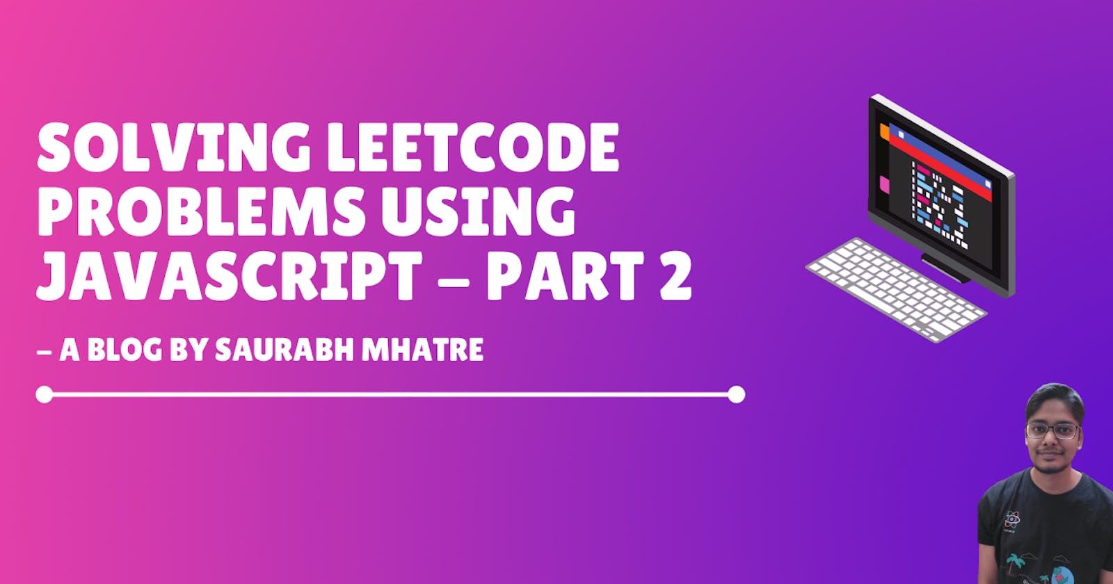 Solving LeetCode array problems using Javascript Part 2