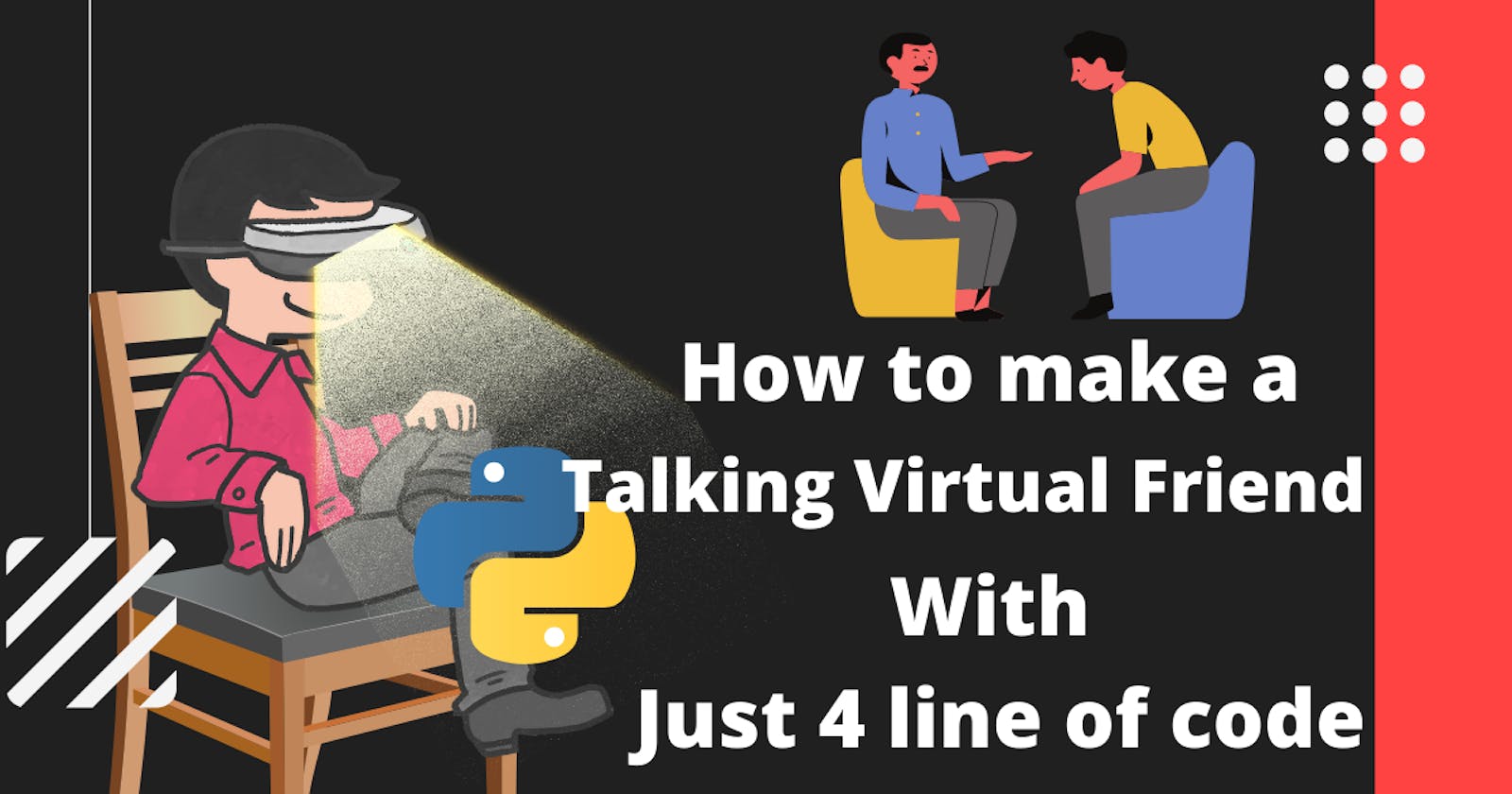 How to make a Talking Virtual Friend using just 4 lines of code
