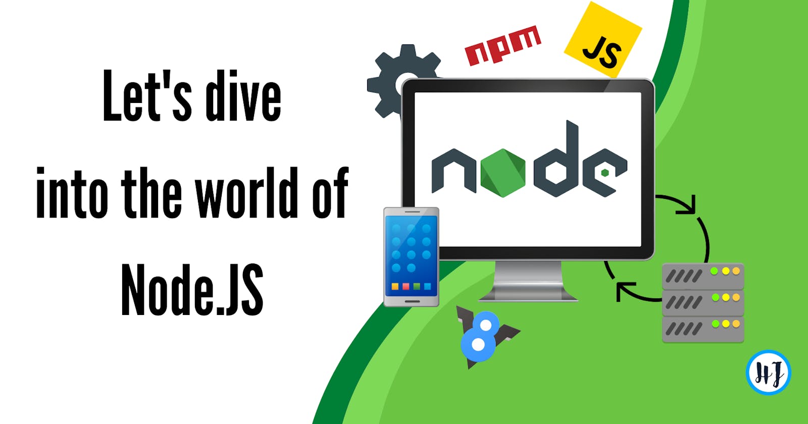 Let's dive into the world of Node.JS !!!