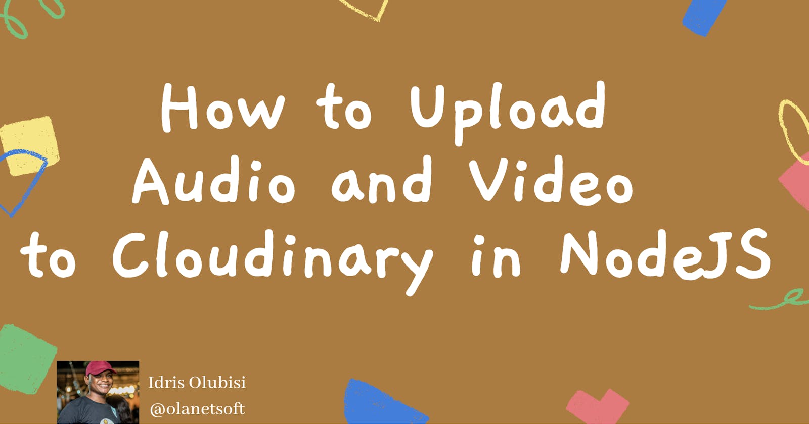 How to Upload Audio and Video to Cloudinary in Nodejs