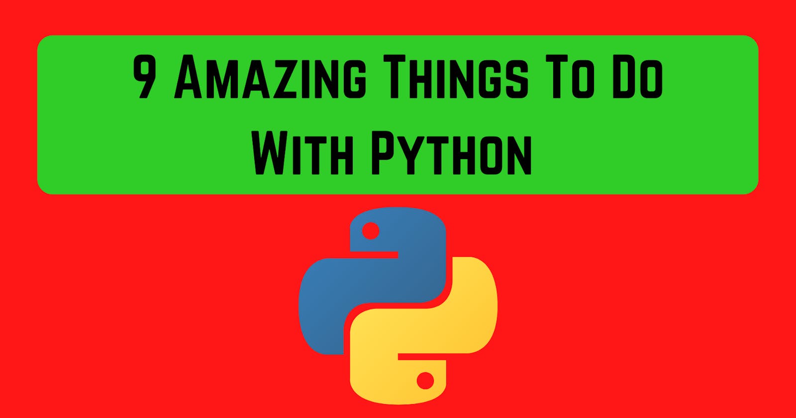 9 Amazing Things To Do With Python