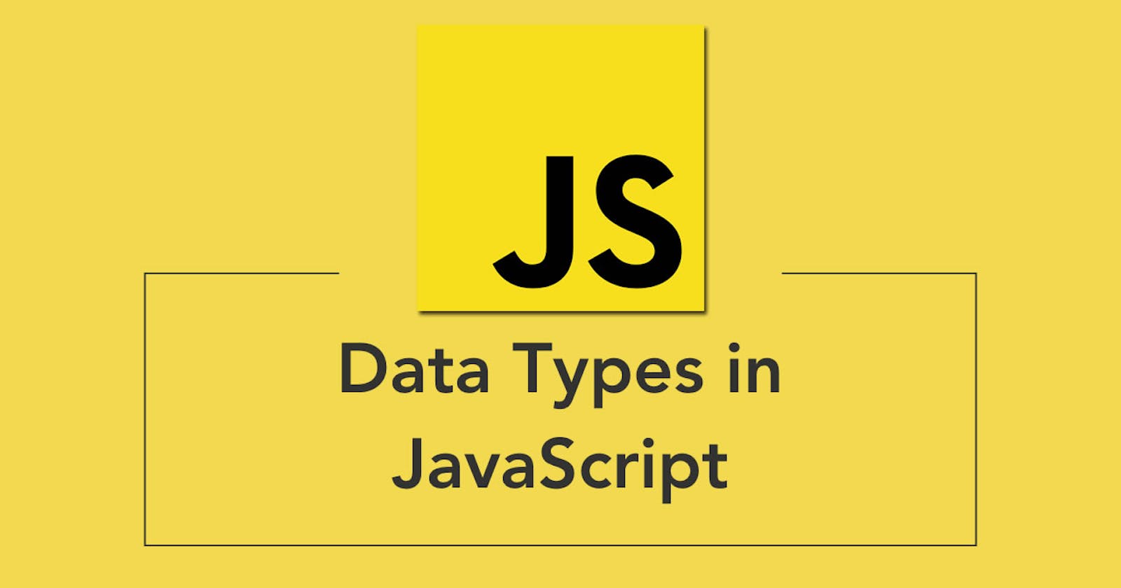 Data Types in JavaScript - A Beginner's Guide