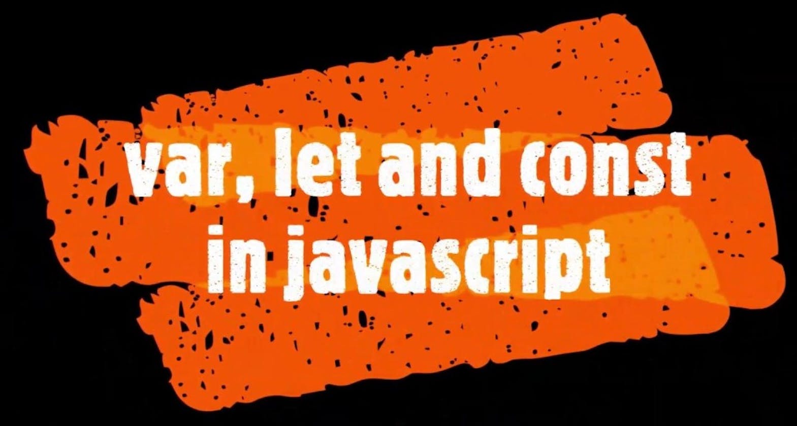 var, let and const in Javascript