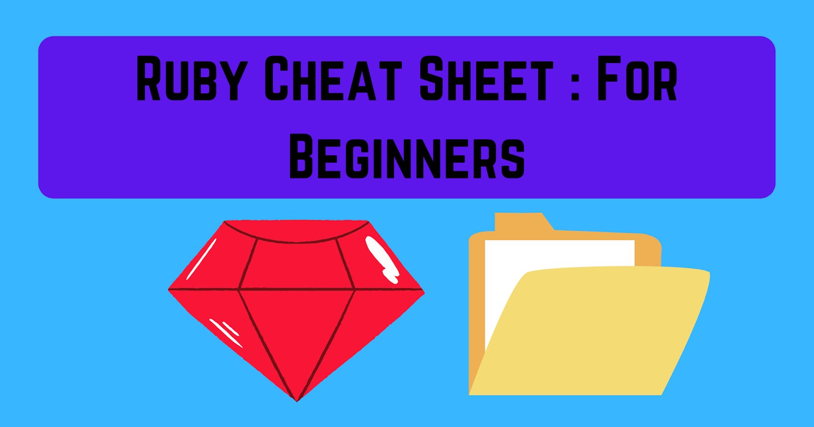 Ruby Cheat Sheet : For Beginners