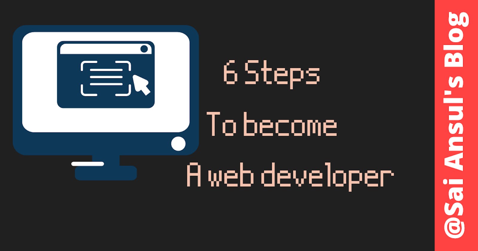 6 steps to become a Web Developer🚀