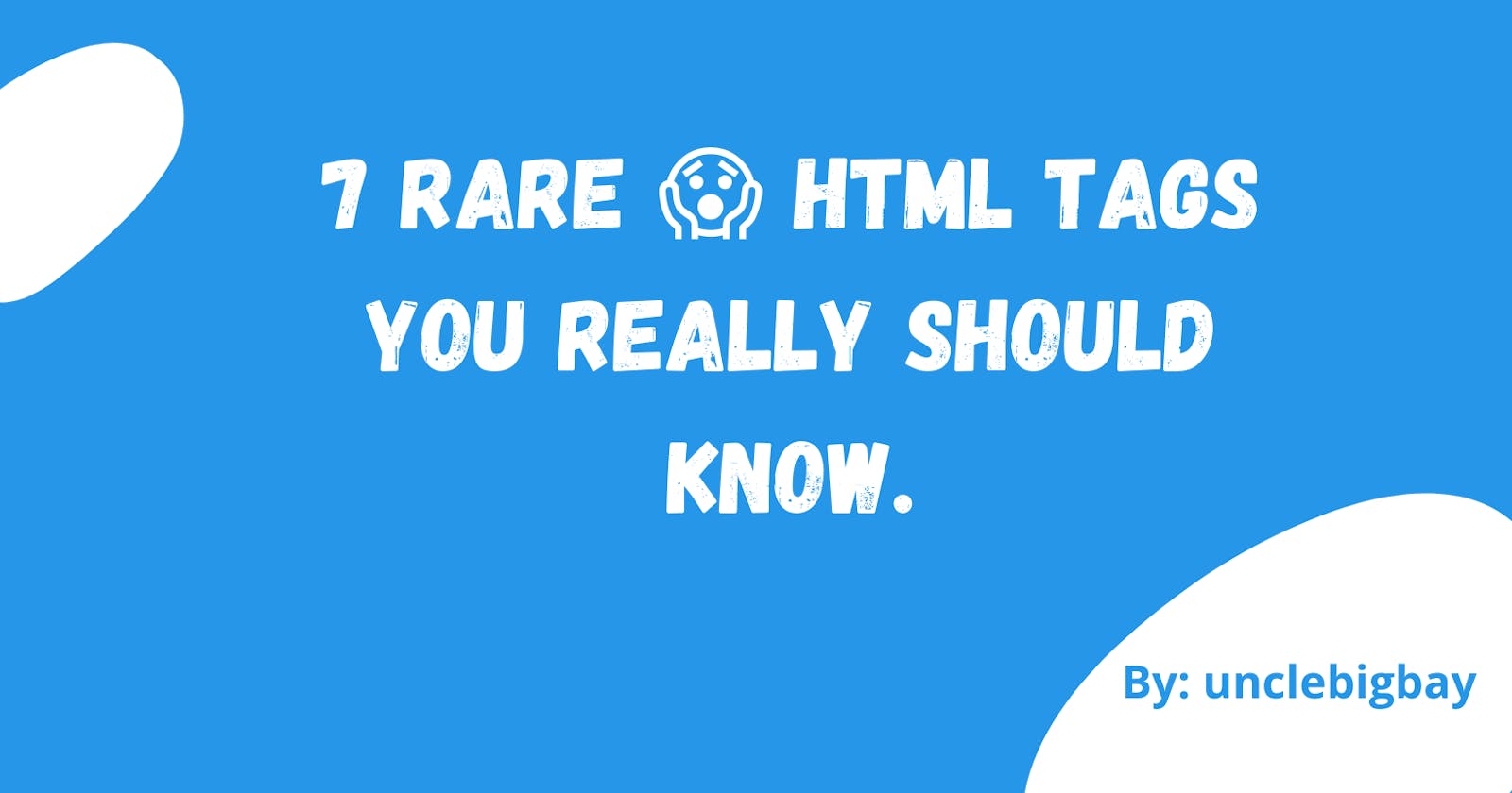 7 Rare  😱 HTML Tags You Really Should Know.