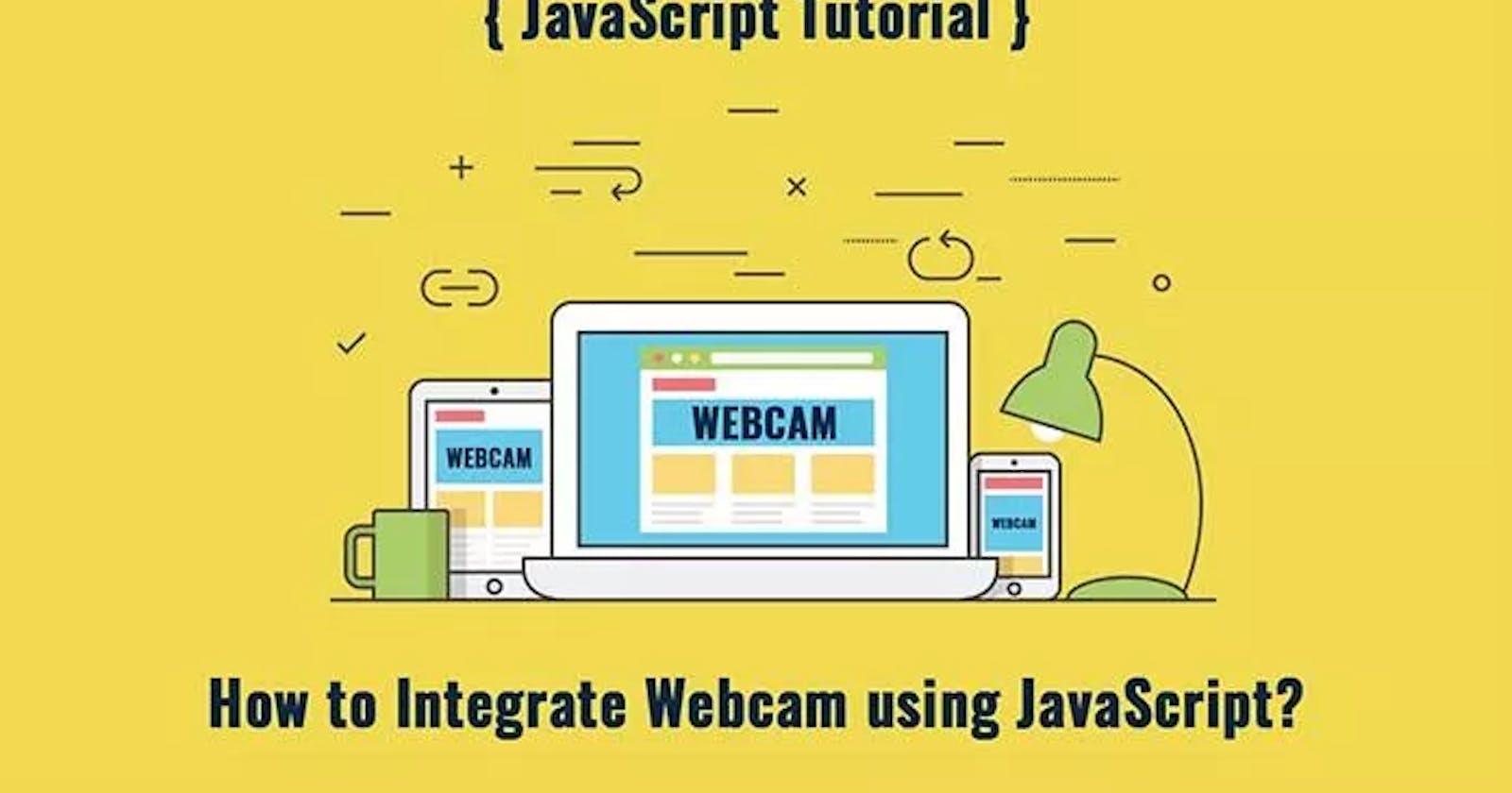 How to Integrate Webcam using JavaScript