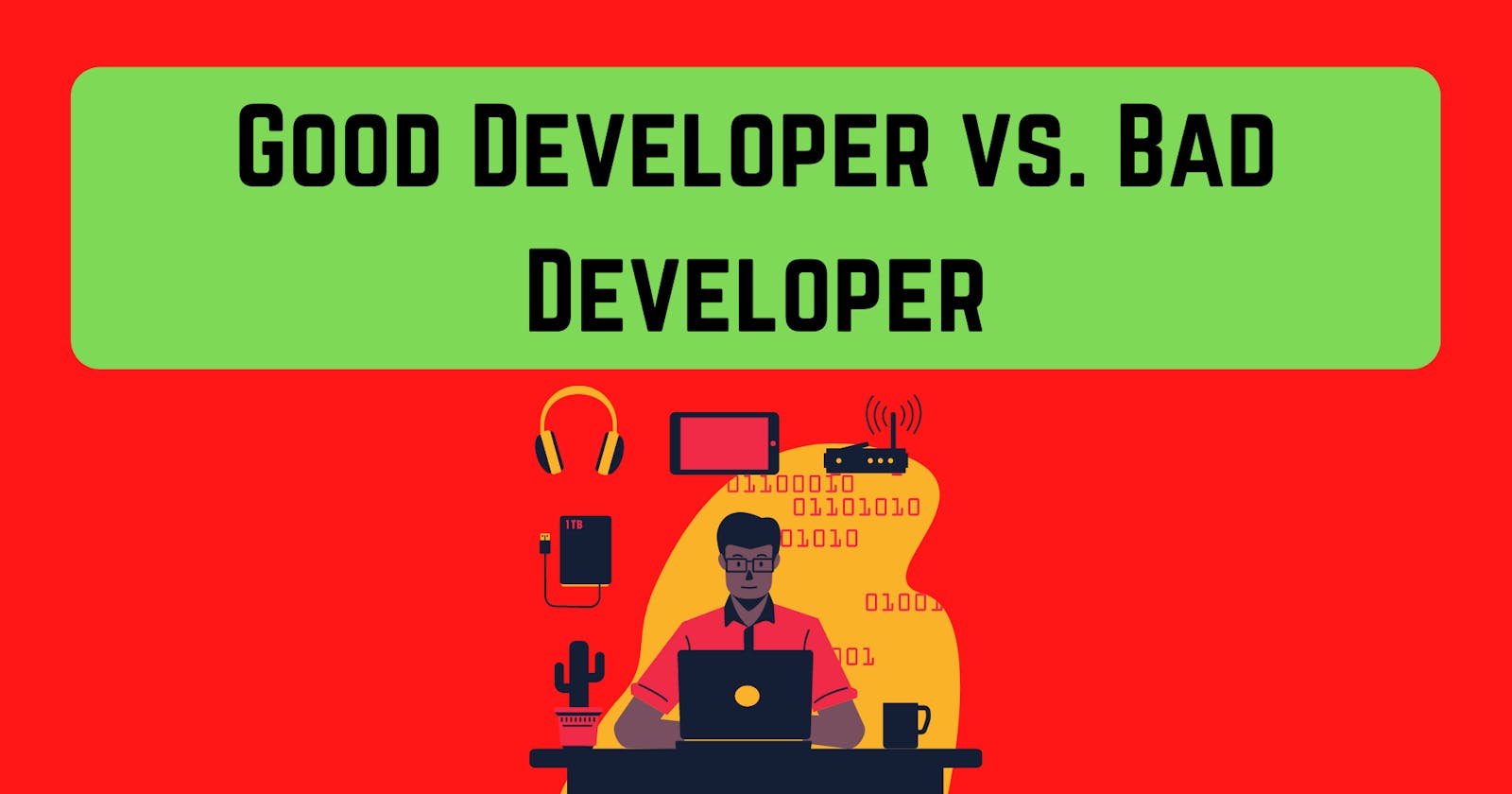 Good Developer vs. Bad Developer