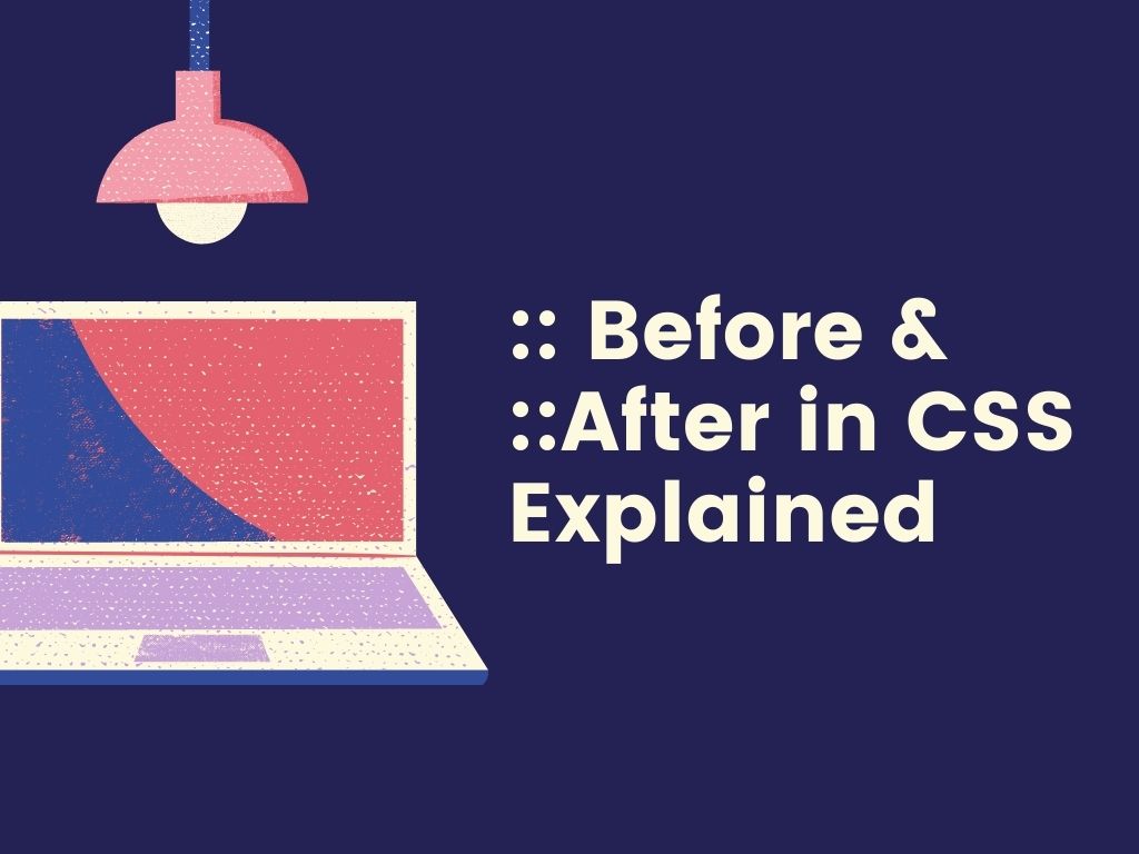 :: Before & ::after In CSS Explained