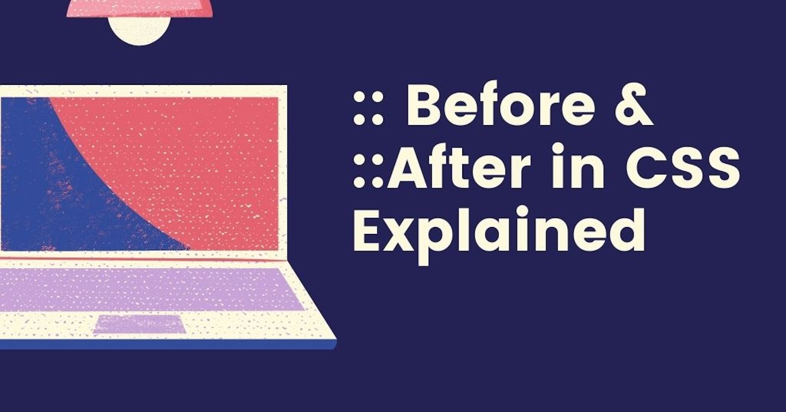 :: before & ::after in CSS Explained
