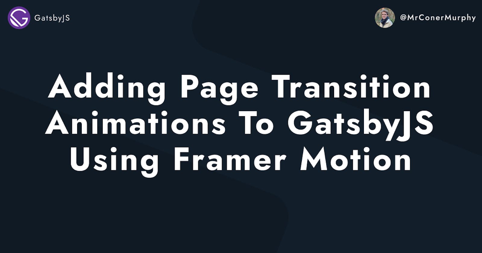 How to Add Page Transition Animations to GatsbyJS Using Framer Motion