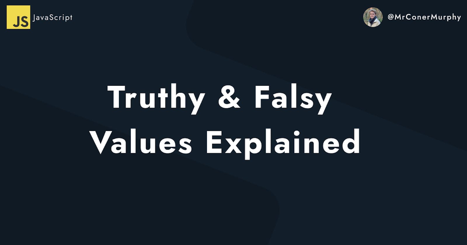 Truthy and Falsy Values Explained