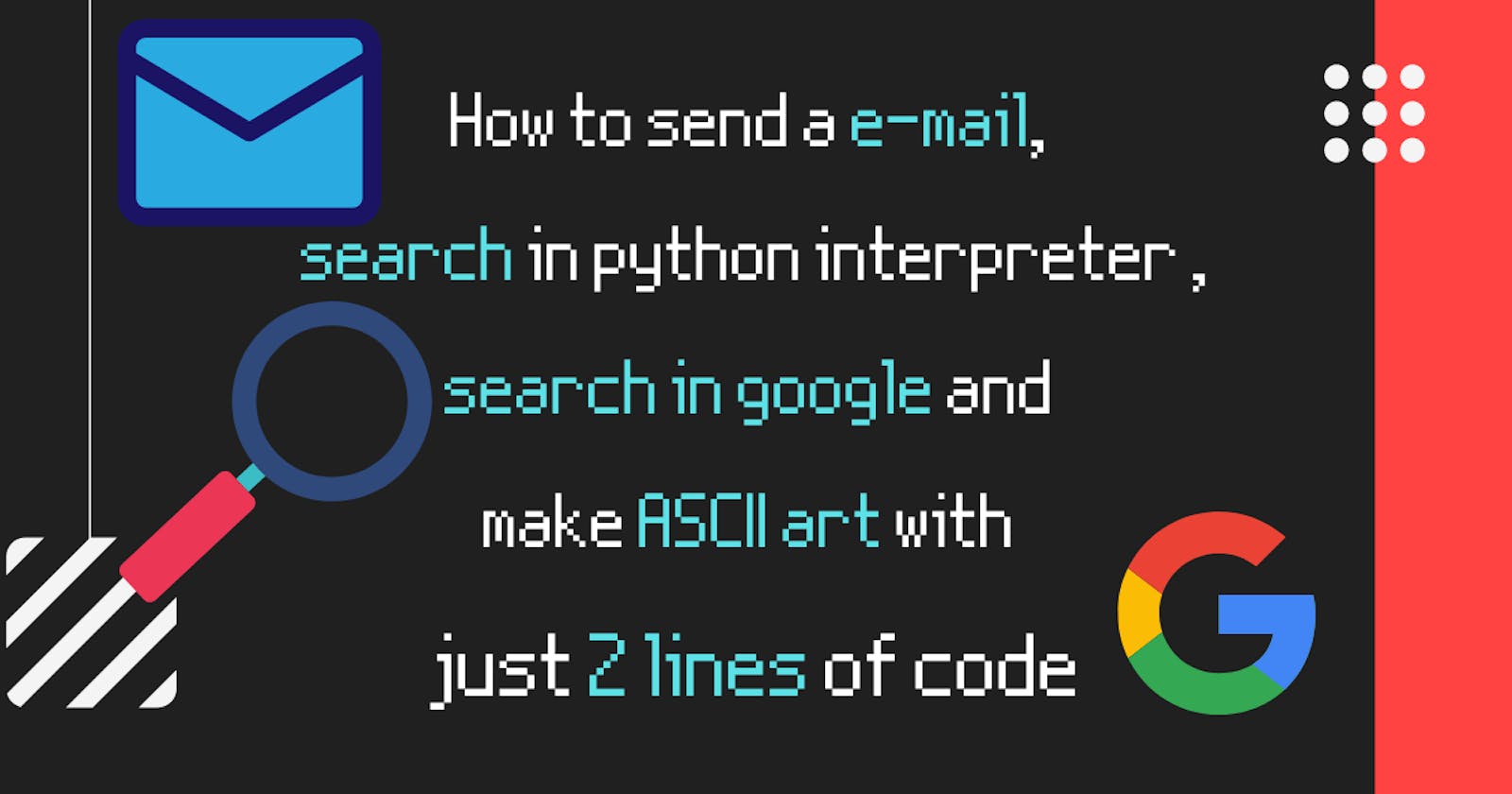 How to send a e-mail, search in python interpreter ,search in google and make ASCII art with just 2 lines of code
