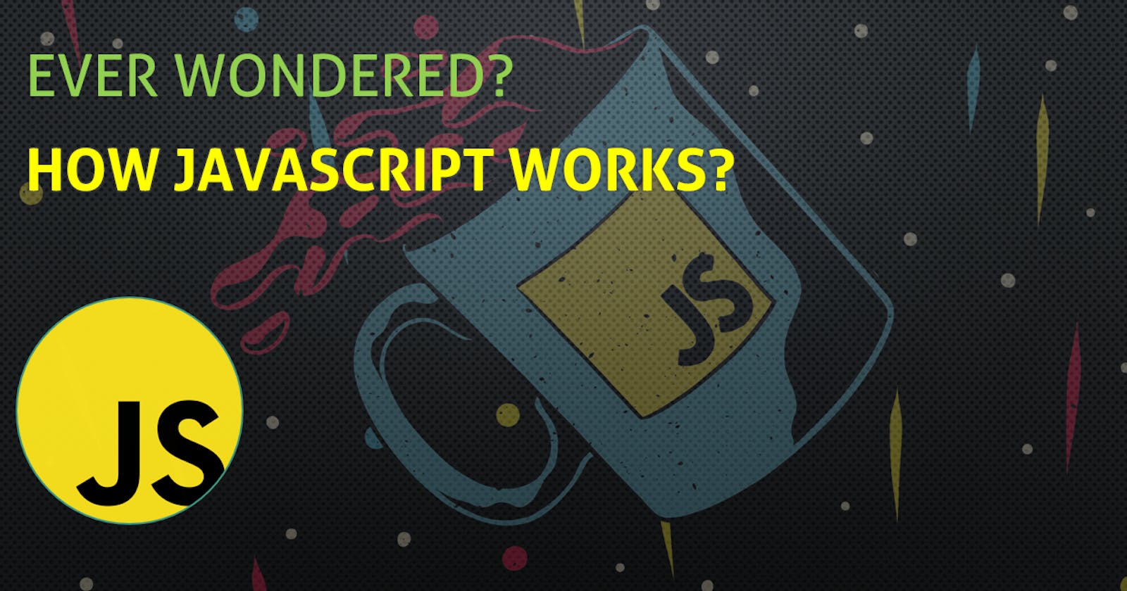 How Javascript Works? Execution Context?