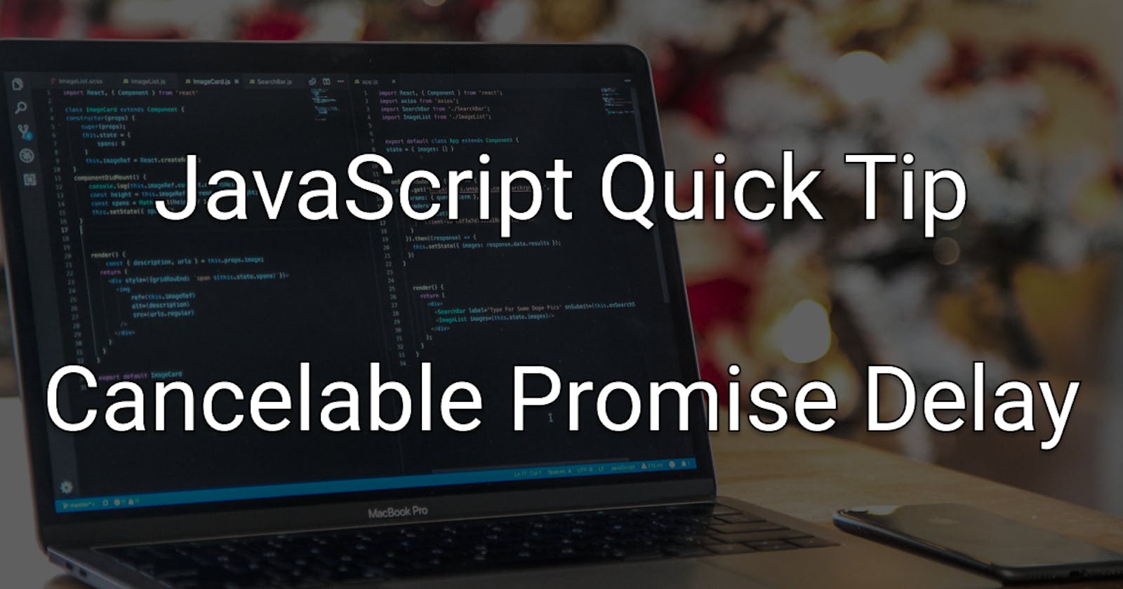 JavaScript Quick Tip: Create A Cancelable Promise Delay