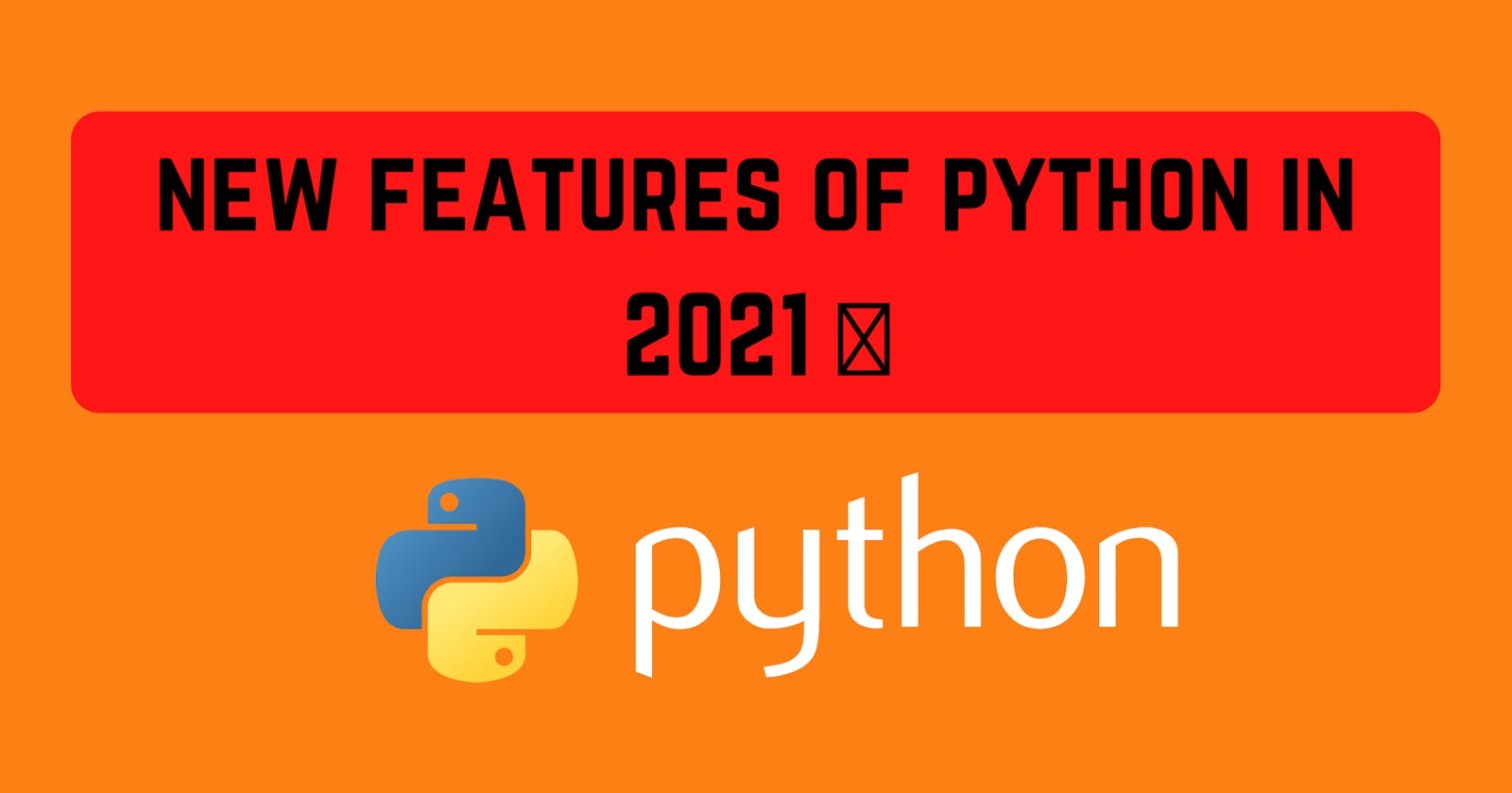 Brand New Python Features In 2021 🚀