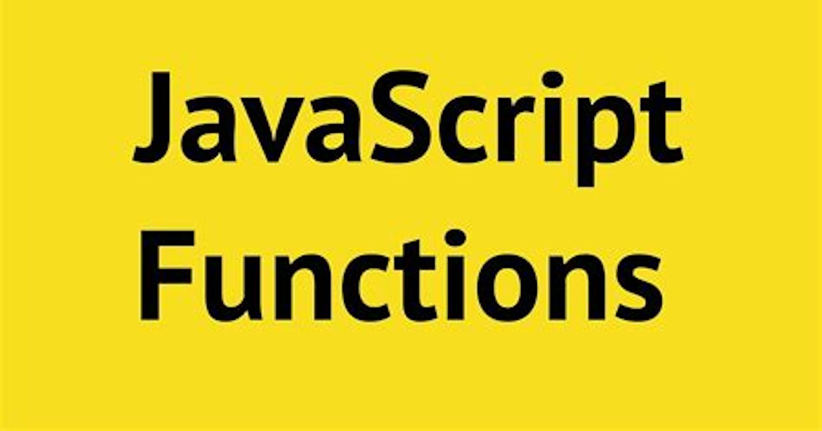 JavaScript Functions.