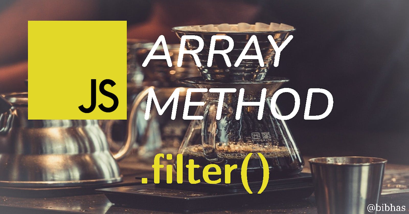JavaScript Array:  filter() Method