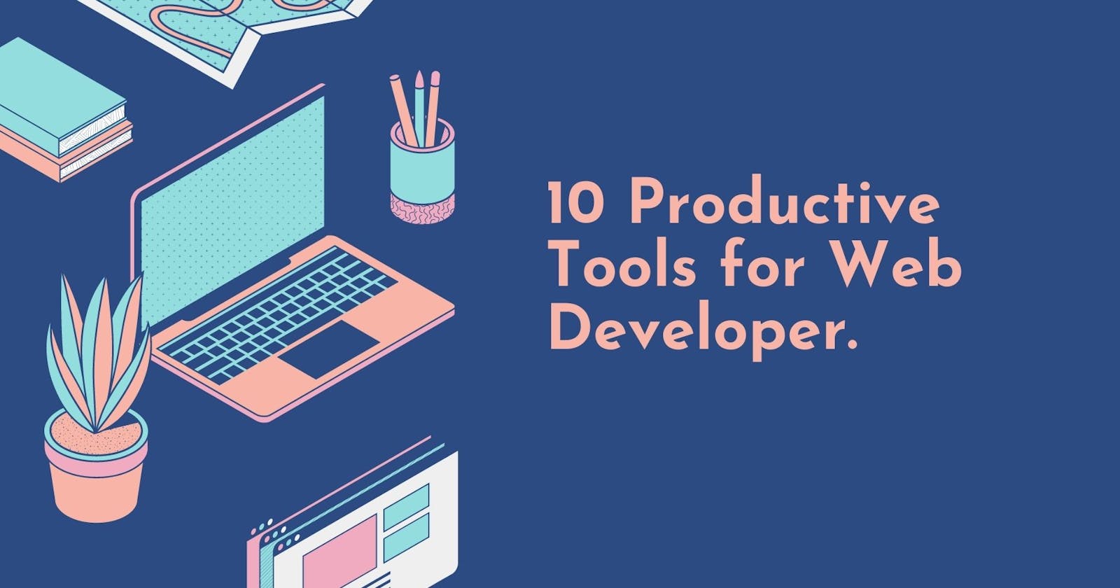10 Productive Tools for Web Developer.
