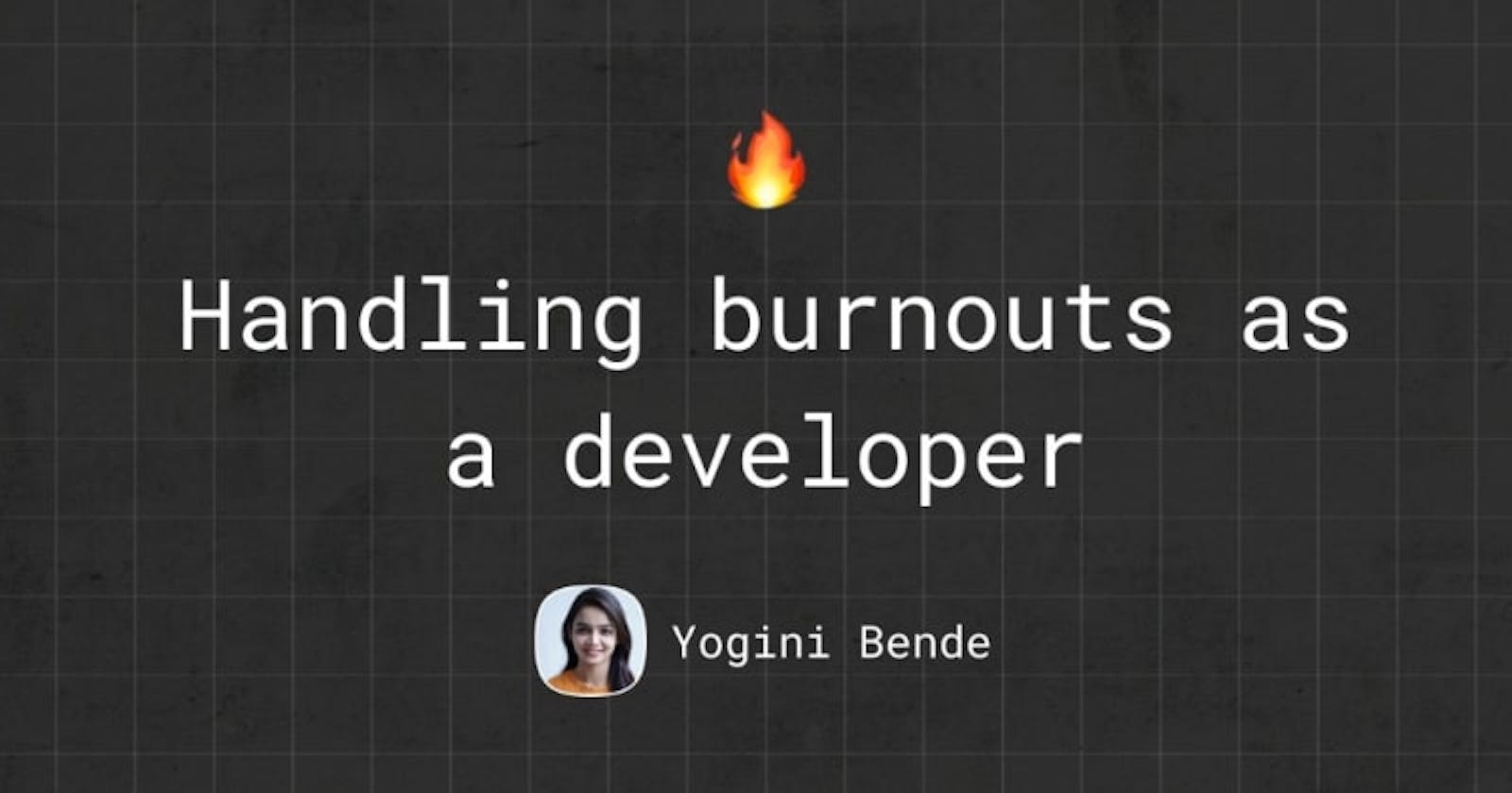 Handling burnouts as a developer!