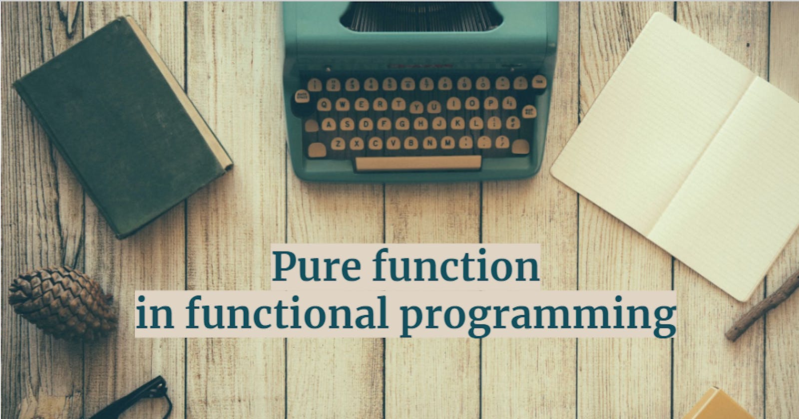 The core feature of functional programming: pure function