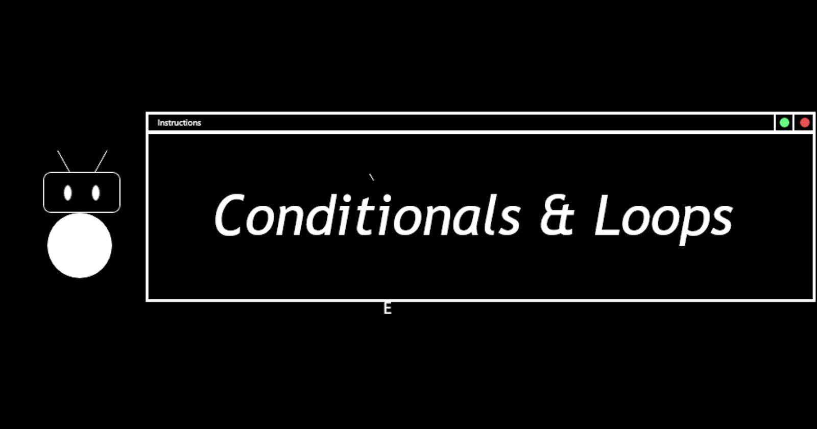 Loops & Conditionals Explained!