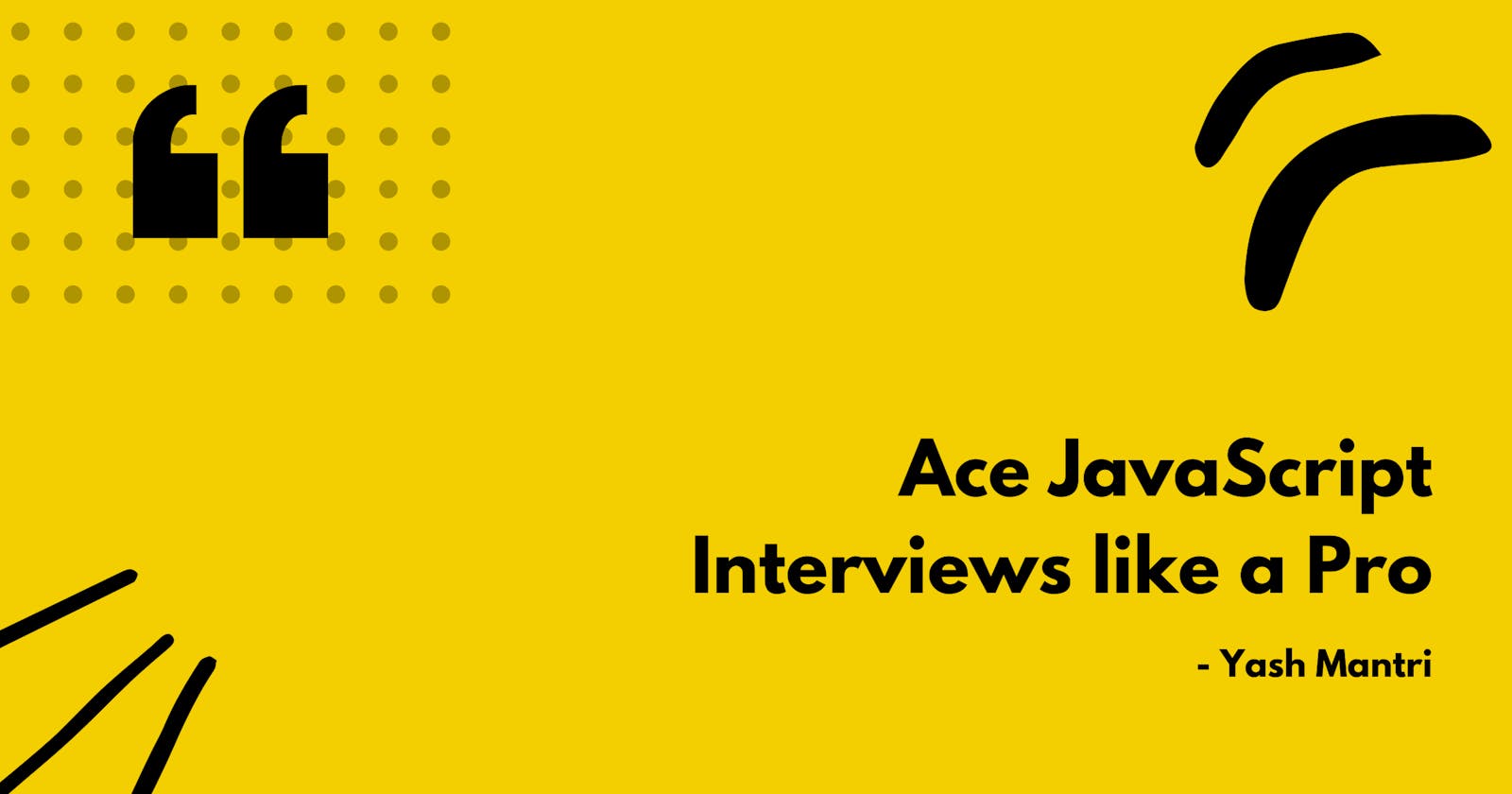 Ace JavaScript Interviews like a Pro