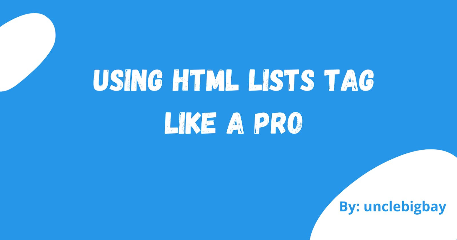 Using HTML Lists tag like a Pro