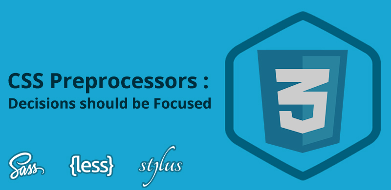 CSS-Preprocessors-Decisions-should-be-Focused.jpg
