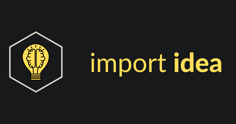 import idea - Because it's just an idea that all you need 💡