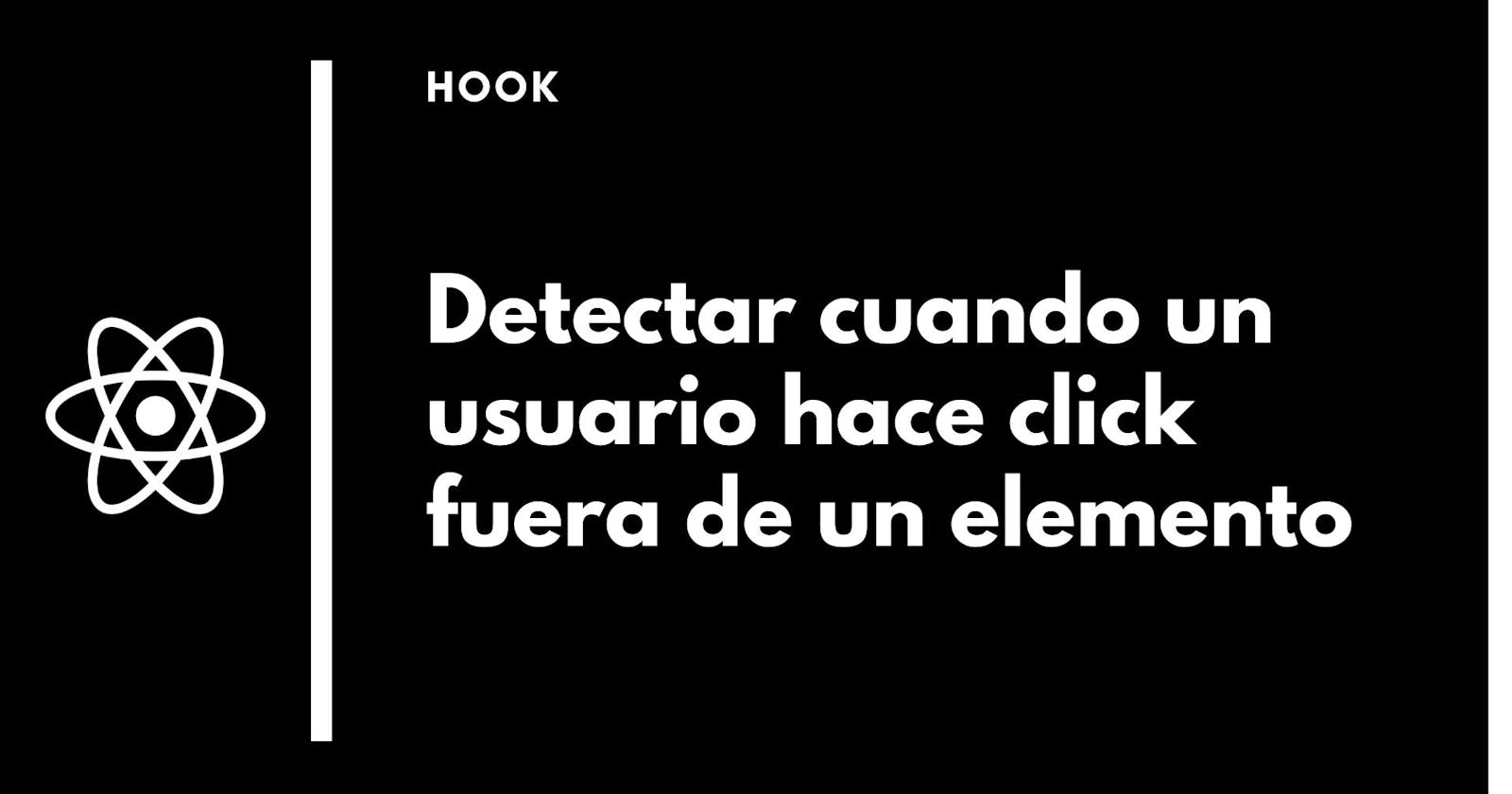 Hook para detectar si un usuario hizo click afuera de un elemento