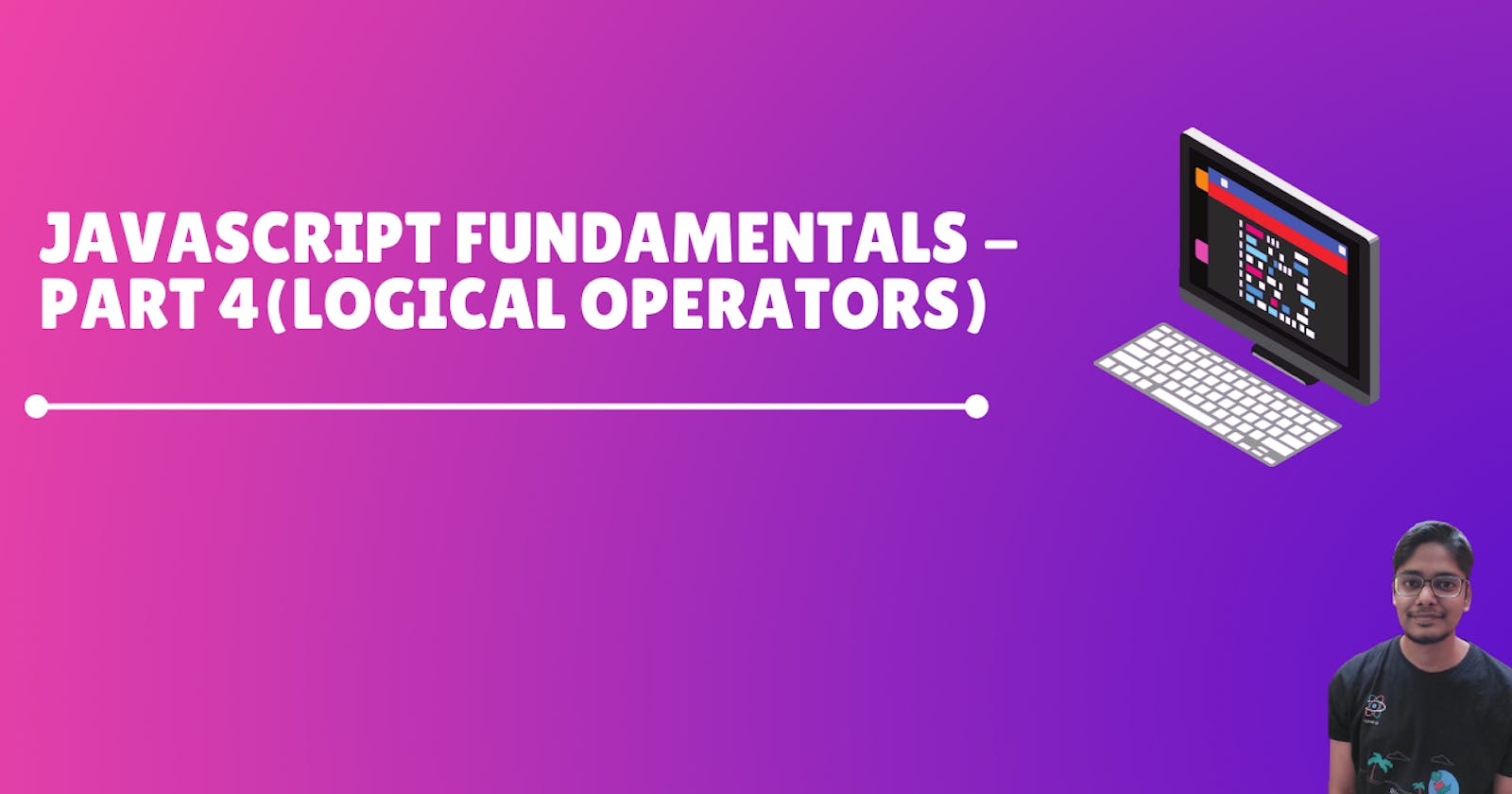 Javascript Fundamentals - Part 4(Logical operators)
